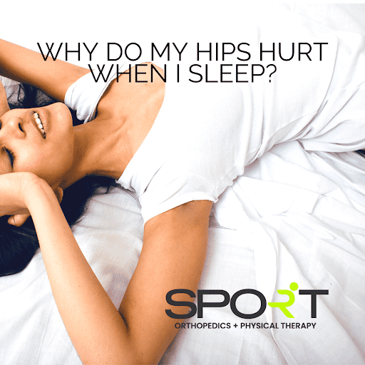 Why Do My Hips Hurt When I Sleep SPORT Orthopedic Dallas