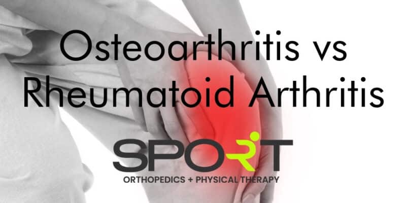 Osteoarthritis Vs Rheumatoid Arthritis | SPORT Orthopedics | Dallas